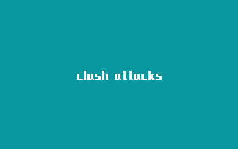 clash attacks