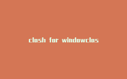 clash for windowclashx订阅节点s 节点