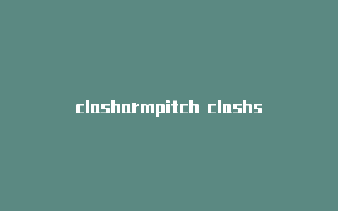 clasharmpitch clashs中文版下载