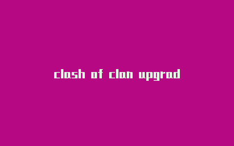 clash of clan upgrade