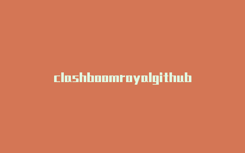 clashboomroyalgithub开源社区clash