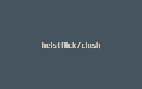 heistflick/clash