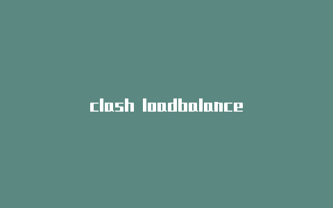 clash loadbalance