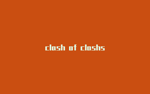 clash of clashs