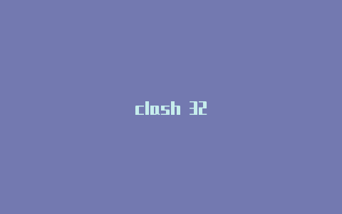 clash 32