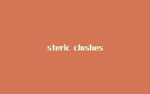 steric clashes