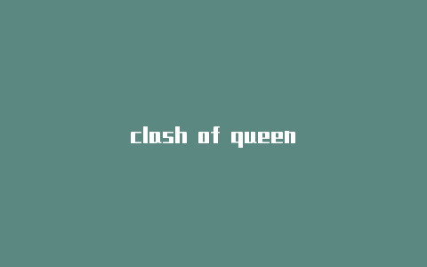 clash of queen