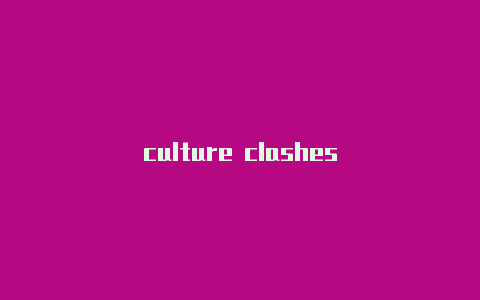 culture clashes