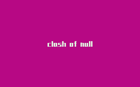 clash of null