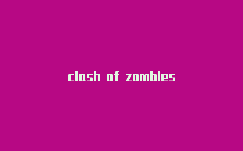 clash of zombies