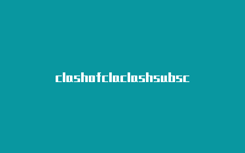 clashofclaclashsubscribe