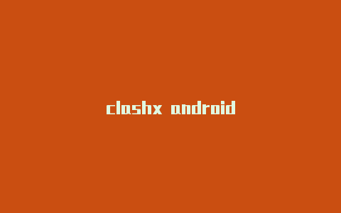 clashx android