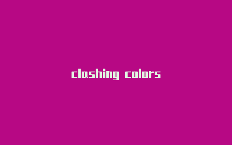 clashing colors