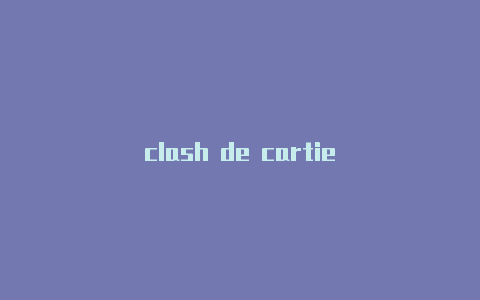 clash de cartie