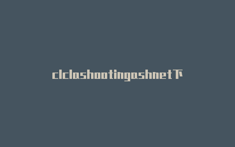 clclashootingashnet下载