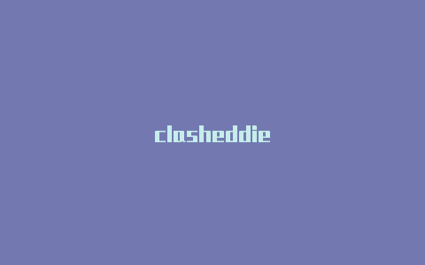 clasheddie