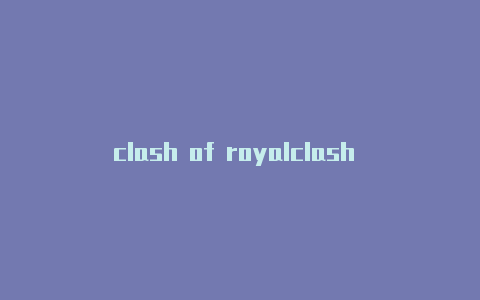 clash of royalclash for windows 配置链接