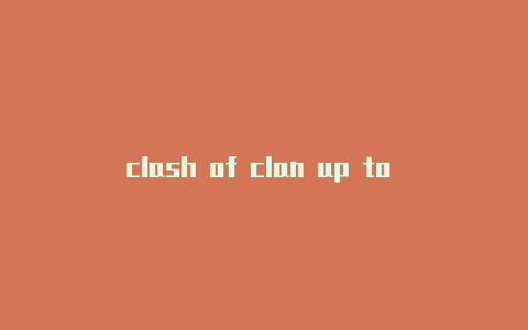 clash of clan up to downin the daily clash