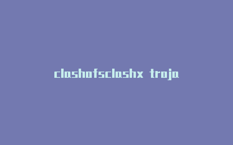 clashofsclashx trojantarts