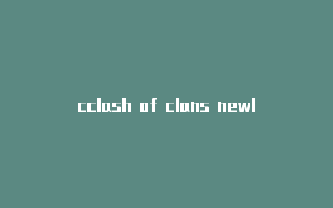 cclash of clans newlash如何购买