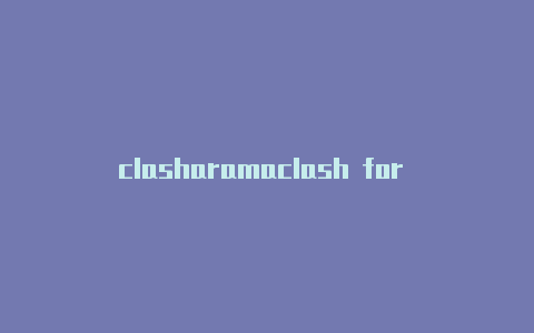 clasharamaclash for android旧版第三季