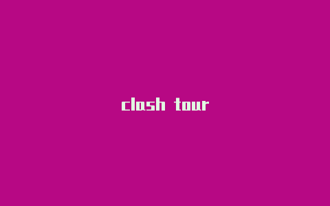 clash tour