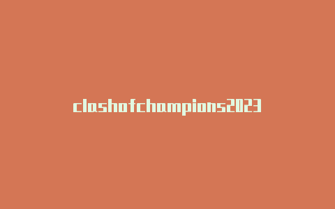 clashofchampions2023更新到clash