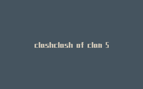 clashclash of clan 5本 智能电视