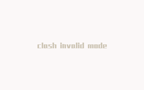 clash invalid mode