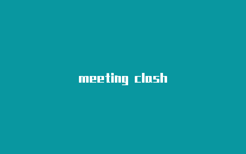 meeting clash