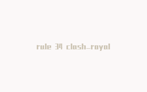 rule 34 clash_royal