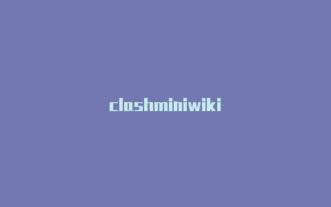 clashminiwiki