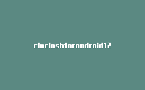 claclashforandroid12sh of clans破解版下载