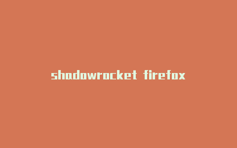 shadowrocket firefox