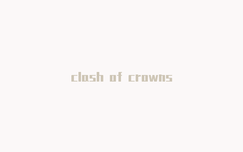 clash of crowns