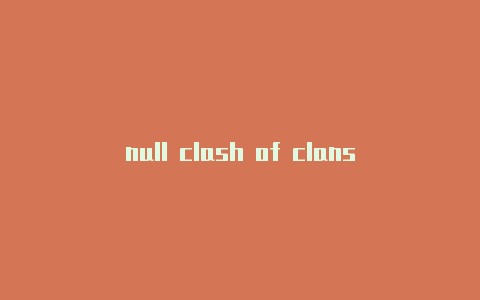 null clash of clans