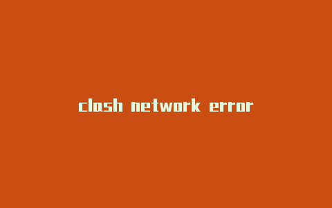 clash network error