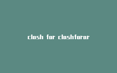 clash for clashforarmwindows设置�