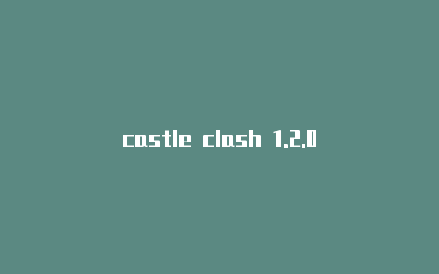 castle clash 1.2.0