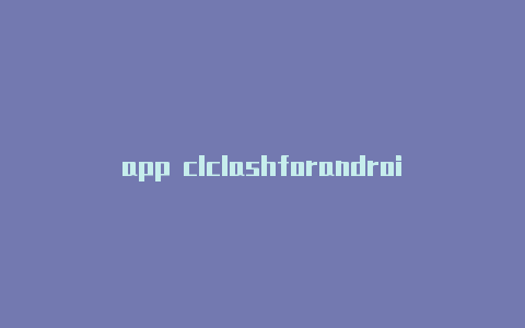 app clclashforandroid5.0ash