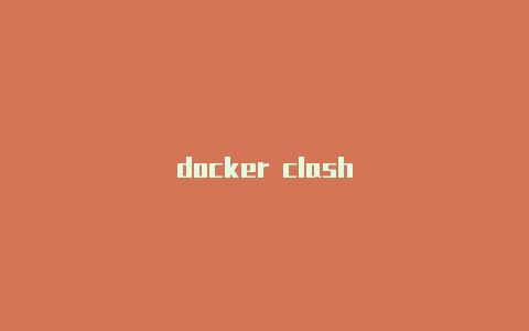 docker clash