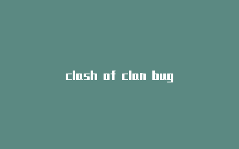 clash of clan bug