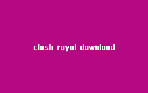 clash royal download