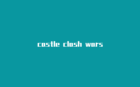 castle clash wars