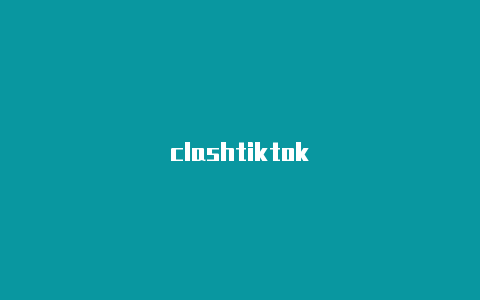 clashtiktok