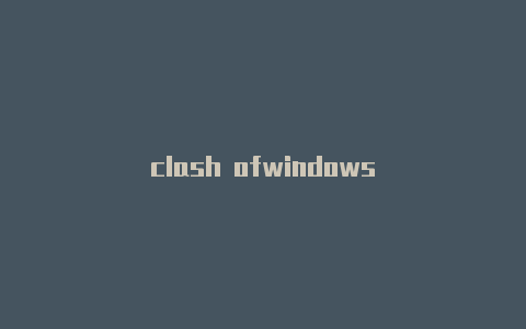 clash ofwindows