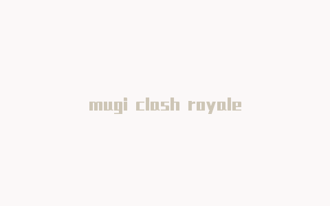 mugi clash royale