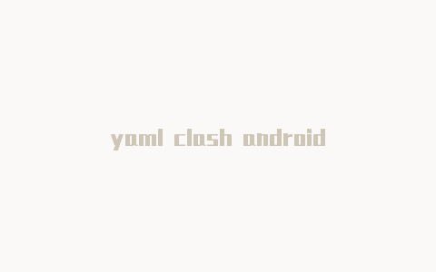 yaml clash android