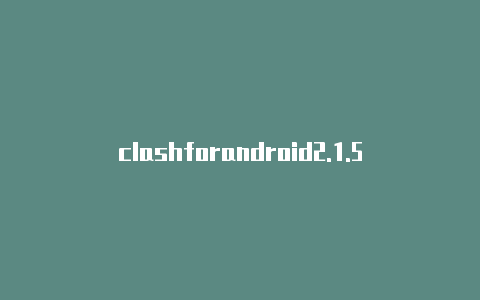 clashforandroid2.1.5