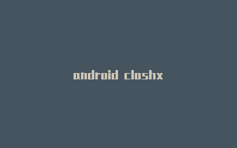 android clashx